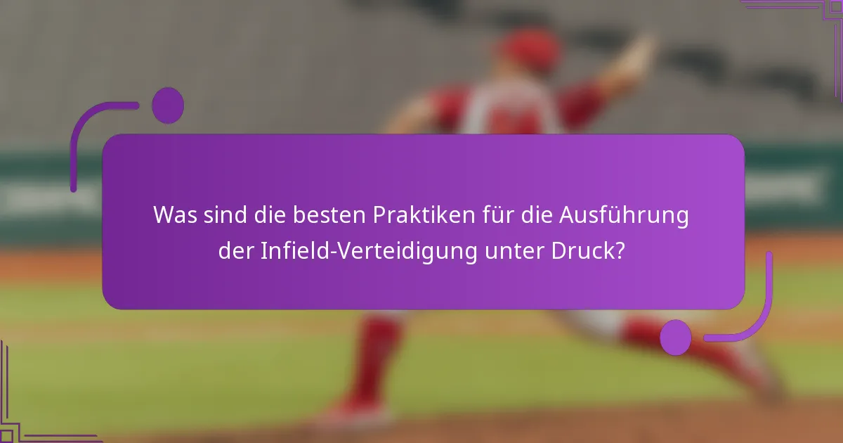 Was sind die besten Praktiken für die Ausführung der Infield-Verteidigung unter Druck?