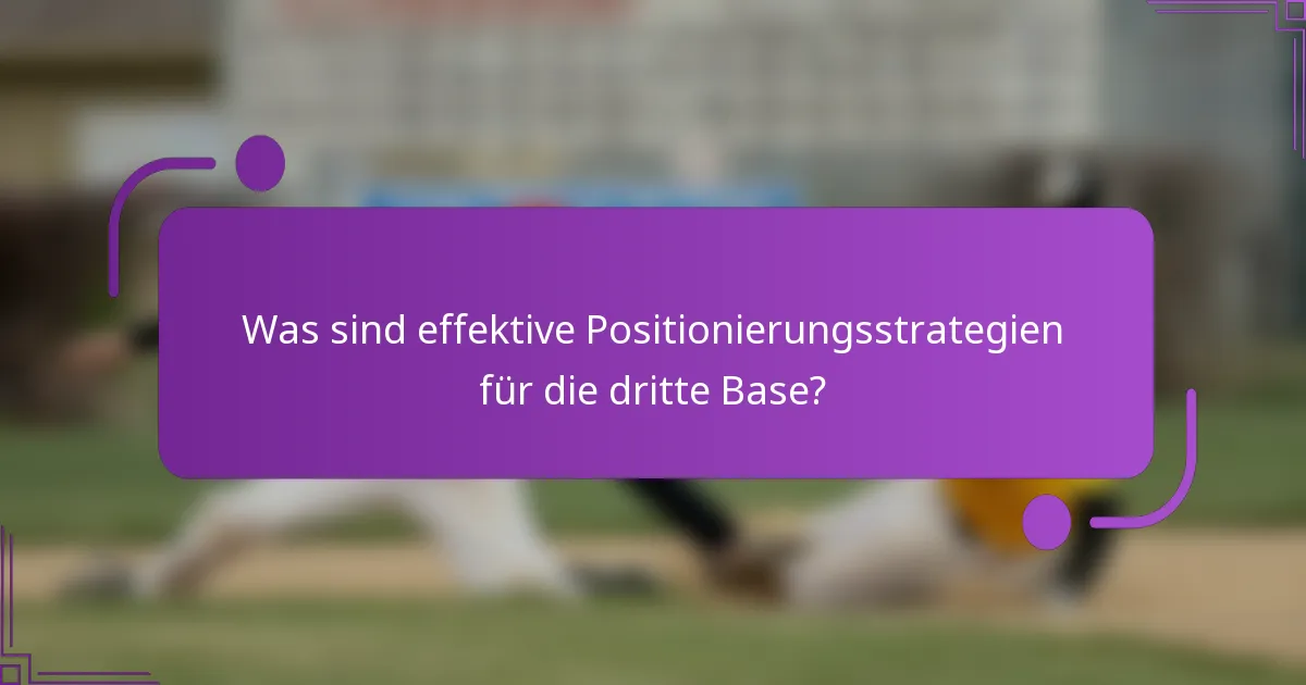 Was sind effektive Positionierungsstrategien für die dritte Base?