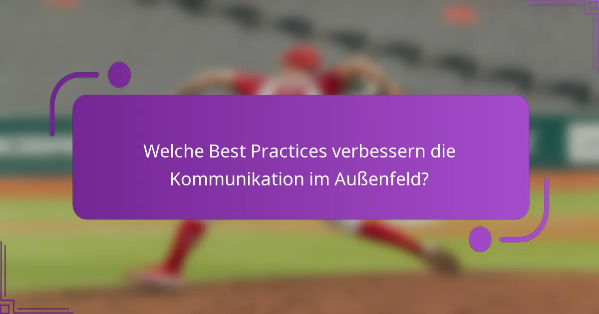 Welche Best Practices verbessern die Kommunikation im Außenfeld?