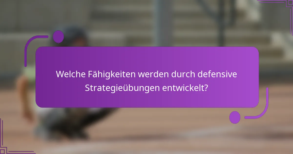 Welche Fähigkeiten werden durch defensive Strategieübungen entwickelt?