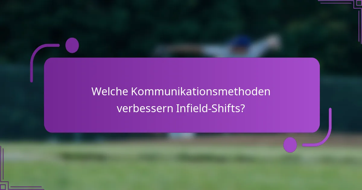 Welche Kommunikationsmethoden verbessern Infield-Shifts?