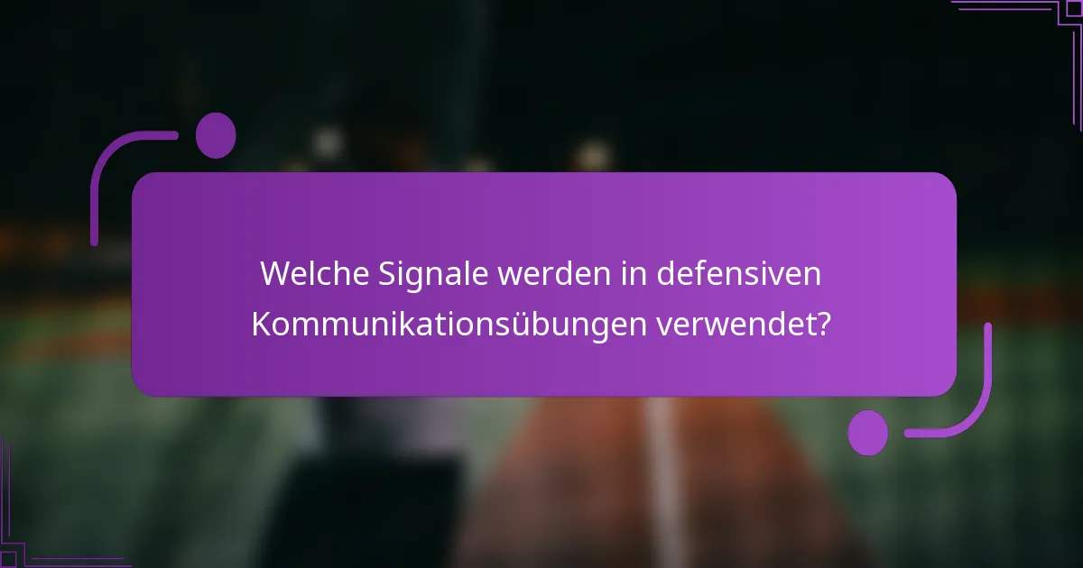 Welche Signale werden in defensiven Kommunikationsübungen verwendet?