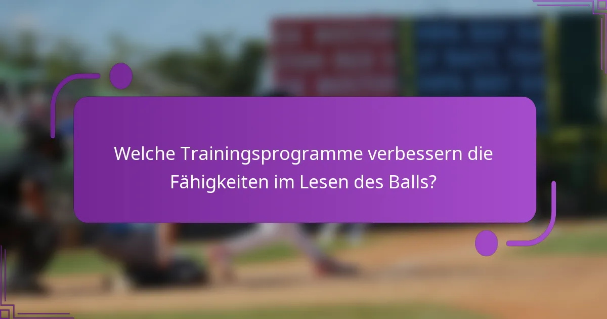 Welche Trainingsprogramme verbessern die Fähigkeiten im Lesen des Balls?