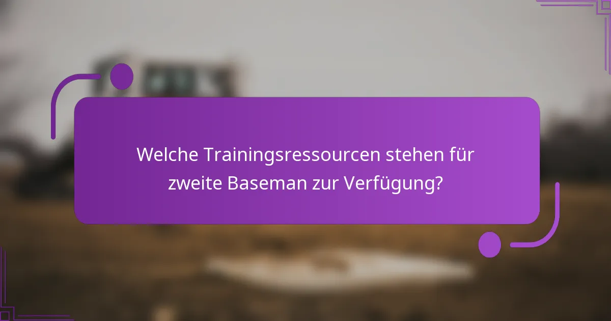 Welche Trainingsressourcen stehen für zweite Baseman zur Verfügung?