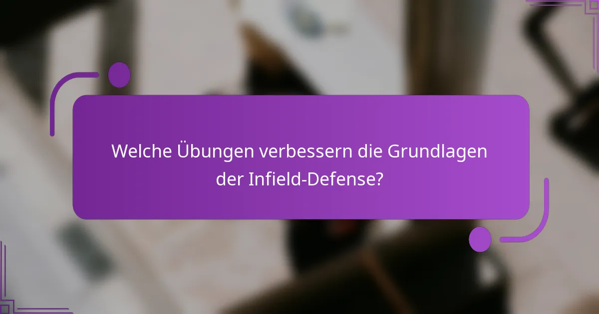 Welche Übungen verbessern die Grundlagen der Infield-Defense?