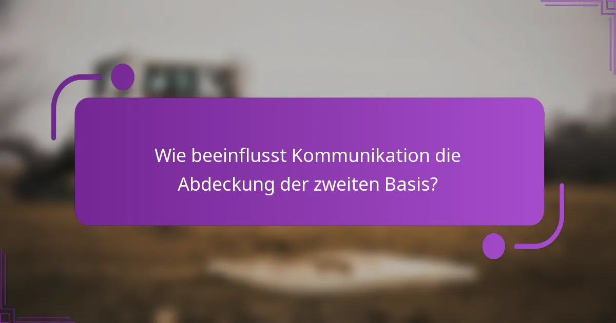 Wie beeinflusst Kommunikation die Abdeckung der zweiten Basis?