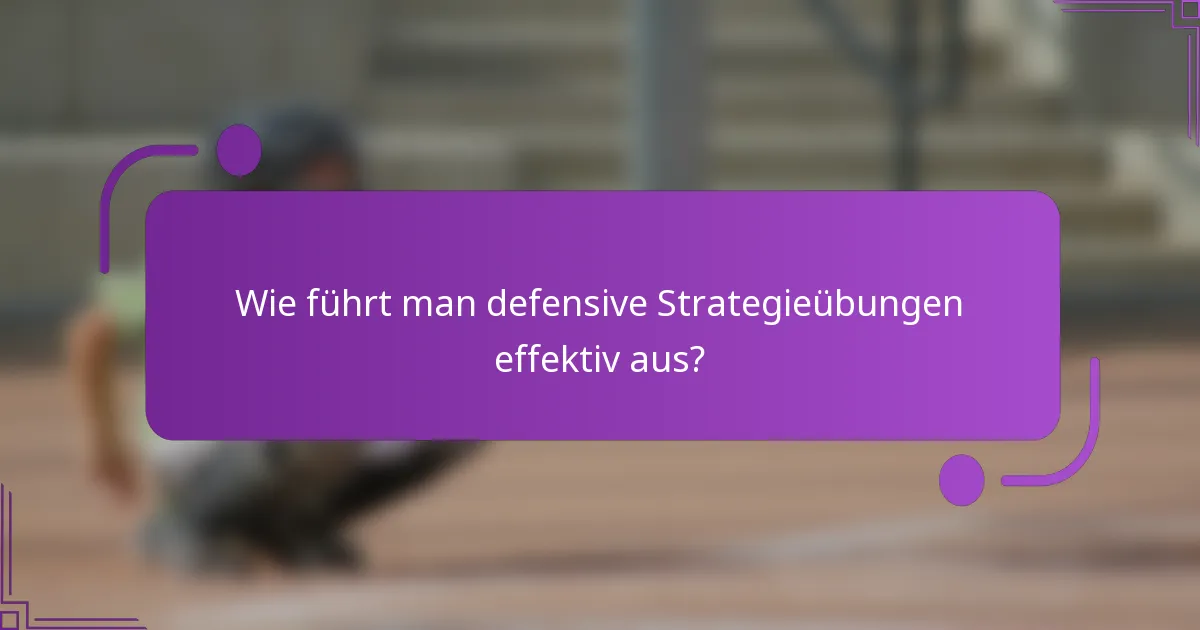 Wie führt man defensive Strategieübungen effektiv aus?