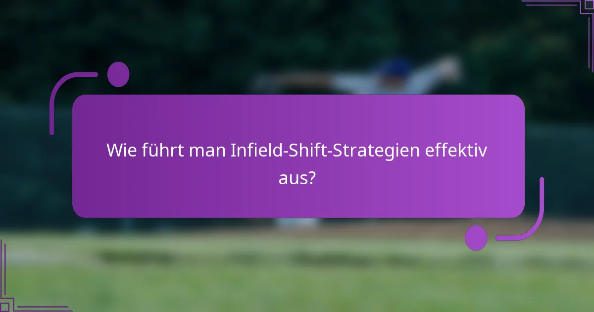 Wie führt man Infield-Shift-Strategien effektiv aus?