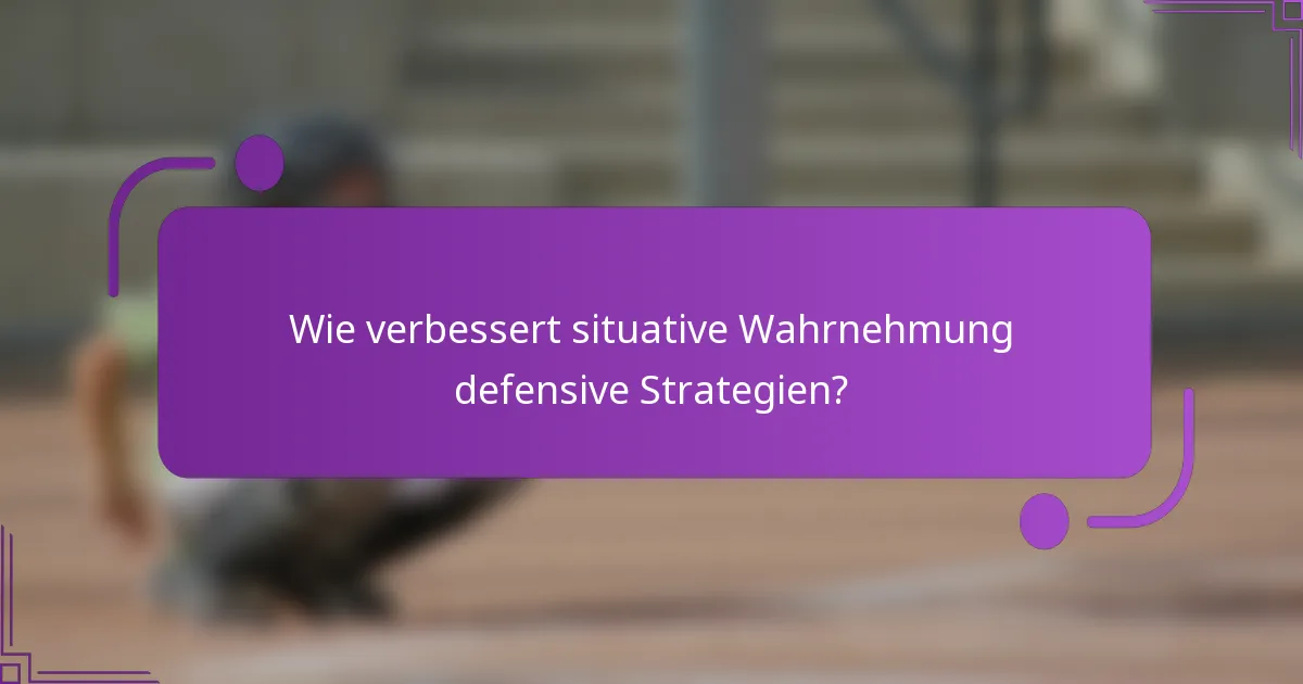 Wie verbessert situative Wahrnehmung defensive Strategien?